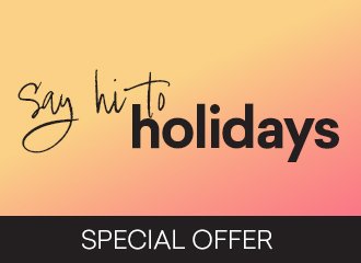 Say hi to holidays! Nowe, letnie oferty specjalne. 